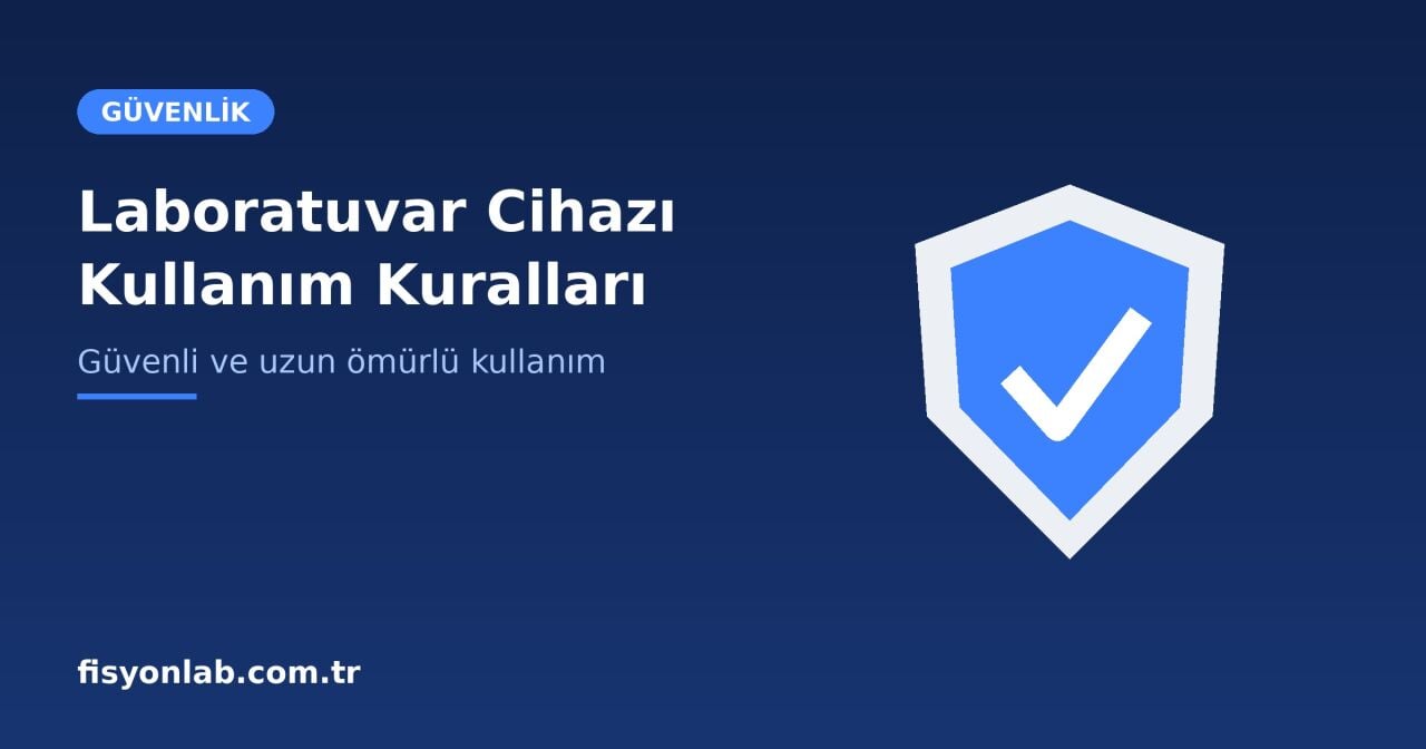 Laboratuvar Cihazları Kullanımında Uyulması Gereken Kurallar